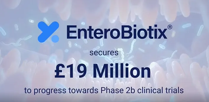 Glasgow-based biopharmaceutical firm EnteroBiotix has raised £19 million ($25 million) to propel its lead candidate, EBX-102-02, into a pivotal Phase 2b clinical trial.