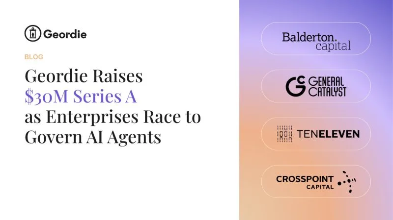 Geordie AI Raises $30M Series A